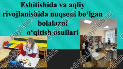 eshitishida va aqliy rivojlanishida nuqsoni bo‘lgan bolalarnio‘qitish usullari — PPTX