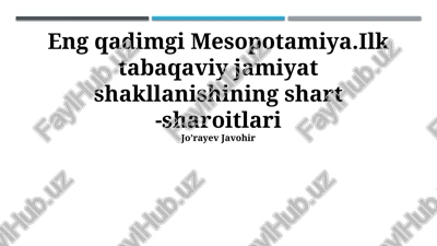 qadimgi mesopotamiya.ilk tabaqaviy jamiyat shakllanishining shart -sharoitlari — PPTX