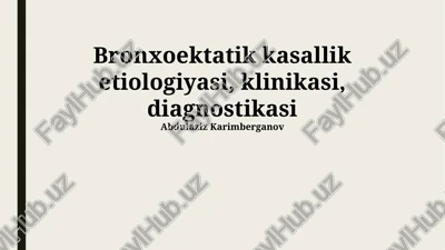 bronxoektatik kasallik etiologiyasi, klinikasi, diagnostikasi — PPTX