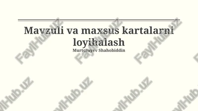 mavzuli va maxsus kartalarni loyihalash — PPTX