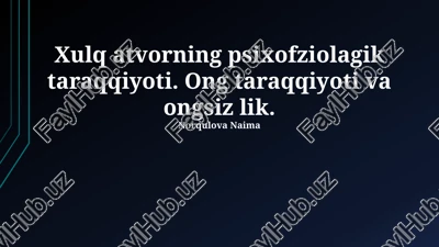 xulq-atvorning psixofziolagik taraqqiyoti — PPTX