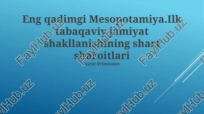 qadimgi mesopotamiya.ilk tabaqaviy jamiyat shakllanishining shart sharoitlari — PPTX