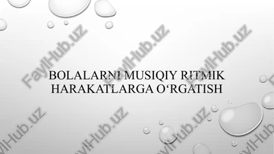 musiqiy-ritmik harakatlarga o'rgatish — PPTX