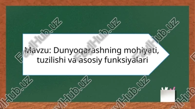dunyoqarashning mohiyati, tuzilishi va asosiy funksiyalari — PPTX
