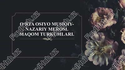 o‘rta osiyo musiqiy-nazariy merosi. maqom turkumlari. — PPTX