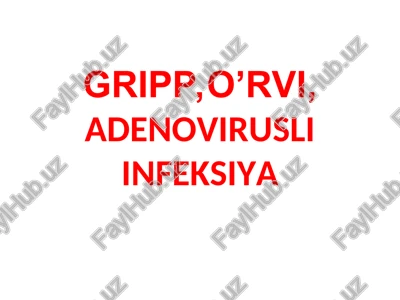 gripp, o’rvi, adenovirusli infeksiya — PPT