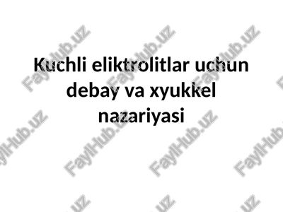 kuchlieliktrolitlaruchundebayvaxyukkelnazariyasi — PPTX