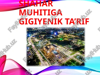 shahar muhitiga gigiyenik ta’rif — PPTX