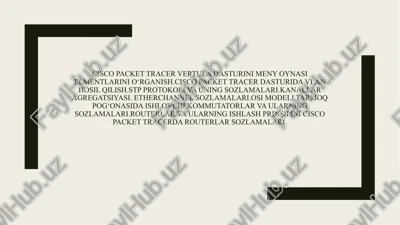 cisco packet tracer vertula dasturini meny oynasi elmentlarini o‘rganish.cisco packet tracer dasturida vlan hosil qilish.stp protokoli va uning sozlamalari.kanallar agregatsiyasi. etherchannel sozlamalari.osi modeli tarmoq pog‘onasida ishlovchi kommutatorlar va ularning sozlamalari.routerlar va ularning ishlash prinsipini cisco packet tracerda routerlar sozlamalari. — PPTX