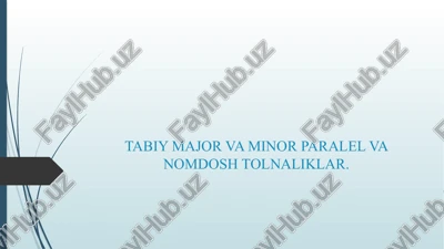 tabiy major va minor paralel va nomdosh tolnaliklar. — PPTX