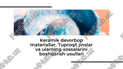 keramik devorbop materiallar. tuproqli jinslar va ularning xossalarini boshqarish usullari — PDF