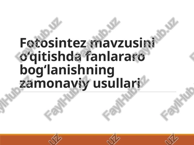 fotosintez mavzusini o‘qitish fanlararo bog‘lanish zamonaviy usullari — PPTX