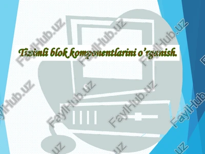 tizim& blok komponentlarini o’rganish — PPT