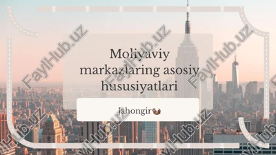 moliyaviy markazlaring asosiy hususiyatlari — PPTX