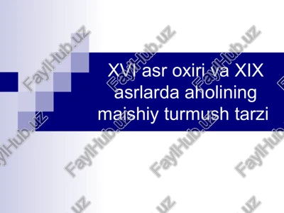 xvi asr oxiri va xix asrlarda aholining maishiy turmush tarzi — PPT