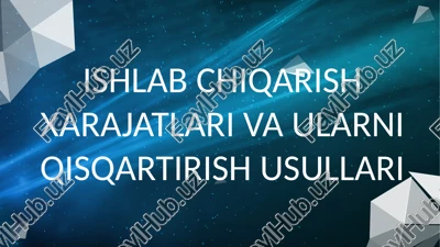 ishlab chiqarish xarajatlari va ularni qisqartirish usullari — PPTX