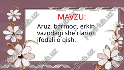 aruz, barmoq, erkin vazndagi she`rlarini ifodali o`qish. — PPTX