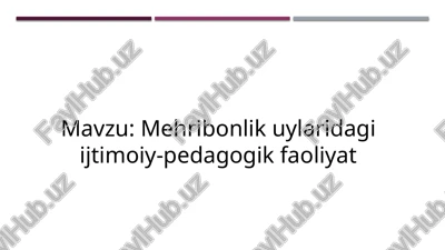 mehribonlik uylaridagi ijtimoiy-pedagogik faoliyat — PPTX