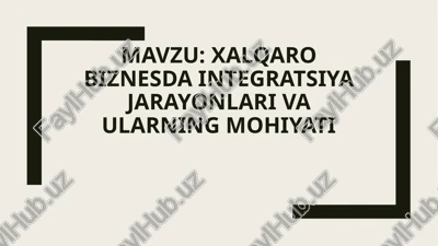 xalqaro biznesda integratsiya jarayonlari va ularning mohiyati — PPTX