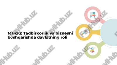 tadbirkorlik va biznesni boshqarishda davlatning roli — PPTX