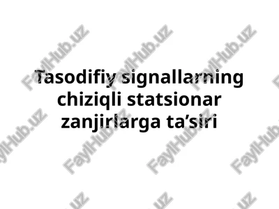 tasodifiysignallarningchiziqlistatsionarzanjirlargata’siri — PPTX