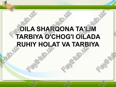 oila sharqona ta'lim tarbiya o'chog'i oilada ruhiy holat va tarbiya — PPTX
