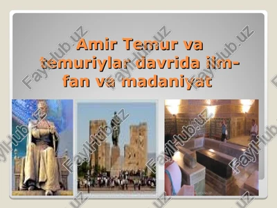 amir temur va temuriylar davrida ilm-fan va madaniyat — PPT