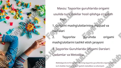 tayyorlov guruhlarida origami usulida turli shakllar hosil qilishga o'rgatish — PPTX