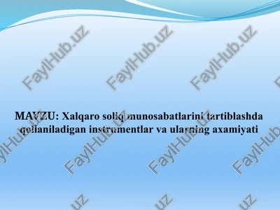 xalqaro soliq munosabatlarini tartiblashda qollaniladigan instrumentlar va ularning axamiyati — PPTX
