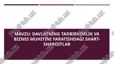 davlatning tadbirkorlik va biznes muhitini yaratishdagi shart-sharoitlar — PPTX