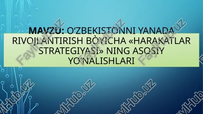 oʻzbekistonni yanada rivojlantirish bòyicha «harakatlar strategiyasi» ning asosiy yoʻnalishlari — PPTX