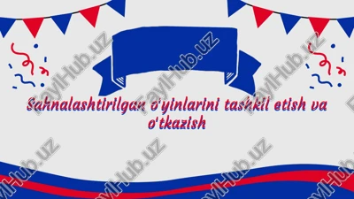 sahnalashtirilganoʻyinlarni tashkil etish va oʻtkazish — PPTX