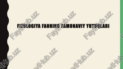 fizologiya fanning zamonaviy yutuqlari — PPTX