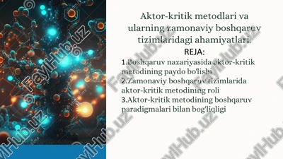 aktor-kritik metodlari va ularning zamonaviy boshqaruv tizimlaridagi ahamiyatlari — PPTX