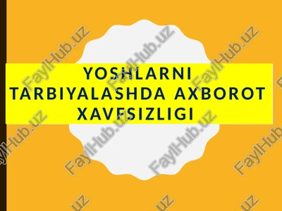 yoshlarni tarbiyalashda axborot xavfsizligi — PPTX