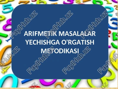 arifmetik masalalar yechishga o'rgatish metodikasit — PPTX