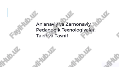 an'anaviy va zamonaviy pedagogik texnologiyalar: ta'rif va tasnif — PPTX