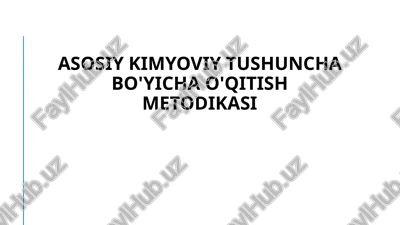 asosiy kimyoviy tushuncha bo'yicha o'qitish metodikasi — PPTX