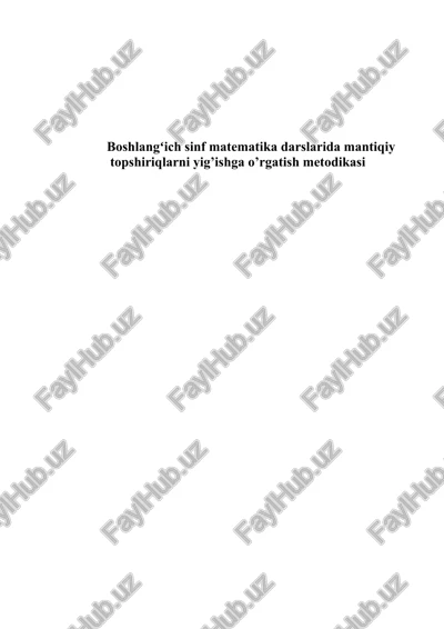 boshlangʻich sinf matematika darslarida mantiqiy topshiriqlarni yig’ishga o’rgatish metodikasi — DOCX