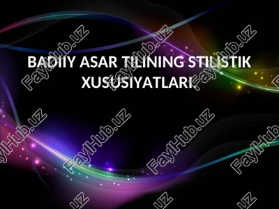 badiiy asar tilining stilistik xususiyatlari. — PPT