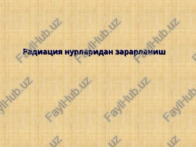 radiatsiya nurlaridan zararlanish — PPT