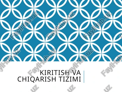 kiritish/chiqarish tizimi — PPTX