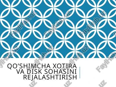 qo’shimcha xotira va disk sohasini rejalashtirish — PPTX