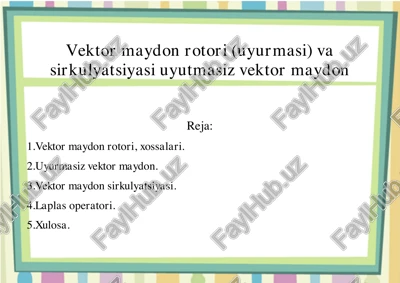 vektor maydon rotori (uyurmasi) va sirkulyatsiyasi uyutmasiz vektor maydon — PDF