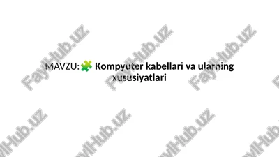 kompyuter kabel va ularining xususiyatlari — PPTX