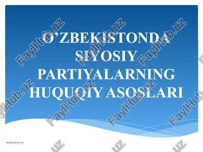 o‘zbekistonda siyosiy partiyalarning huquqiy asoslari — PPTX
