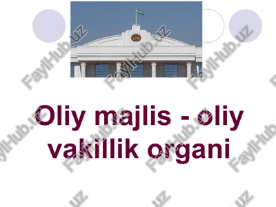 oliymajlis-oliyvakillikorgani — PPTX