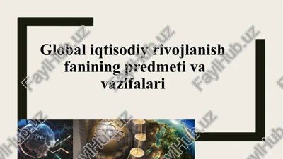 global iqtisodiy rivojlanish fanining maqsadlari va vazifalari — PPTX