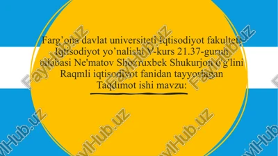 raqamli iqtisodiyot va uning asosiy tarkibiy qismlari — PPTX