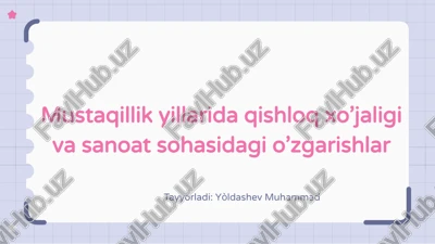 mustaqillik yillarida qishloq xo‘jaligi va sanoatda o‘zgarishlar — PPTX